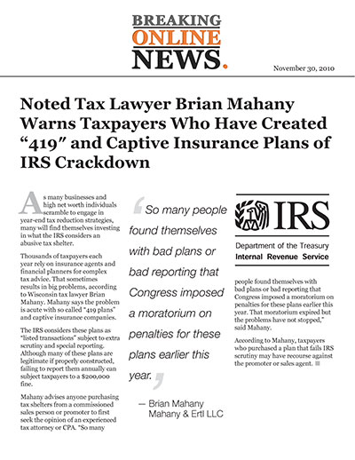 Noted Tax Lawyer Brian Mahany Warns Taxpayers Who Have Created “419″ and Captive Insurance Plans of IRS Crackdown