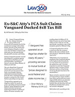 Ex-S&C Atty&rsquo;s FCA Suit Claims Vanguard Ducked $1B Tax Bill